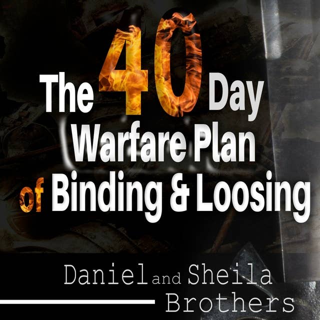 The 40 Day Warfare Plan of Binding and Loosing