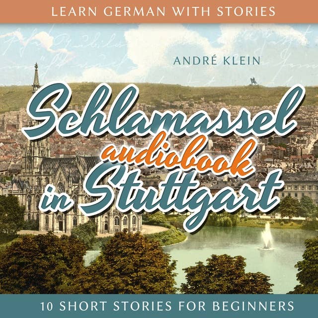 Learn German with Stories: Schlamassel in Stuttgart: 10 Short Stories For Beginners