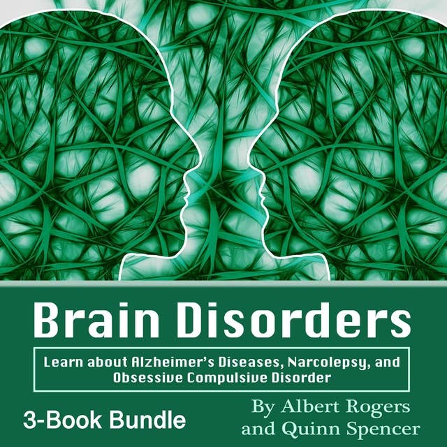 Brain Disorders: Learn about Alzheimer’s Diseases, Narcolepsy, and Obsessive Compulsive Disorder