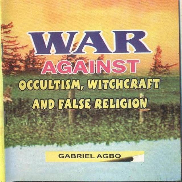 War against Occultism, Witchcraft and False Religion