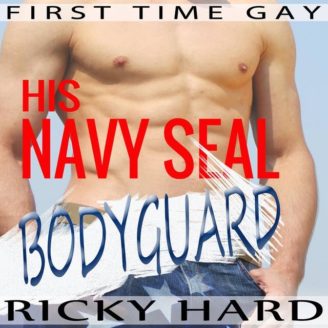 First Time Gay - His Navy Seal Bodyguard: Gay Taboo MM Erotica