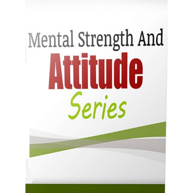 Hypnosis for Mental Strength And Attitude: Rewire Your Mindset And Get Fast Results With Hypnosis!