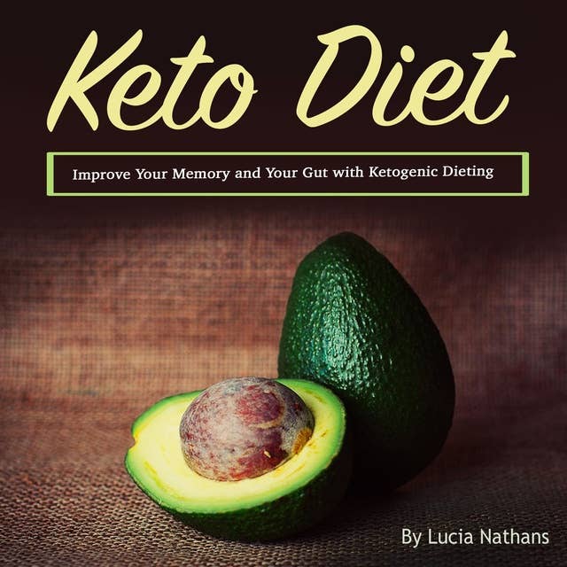 Keto Diet: Improve Your Memory and Your Gut with Ketogenic Dieting