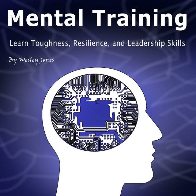 Mental Toughness: Learn Toughness, Resilience, and Leadership Skills