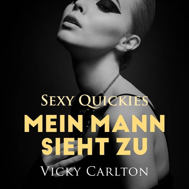 Mein Mann sieht zu. Sexy Quickies: Erotik-Hörbuch 