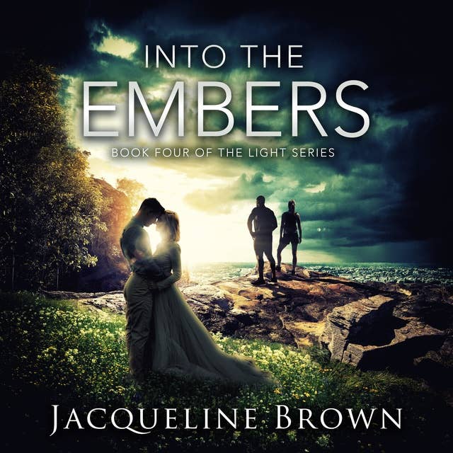 Into the Embers: Book 4 of The Light Series