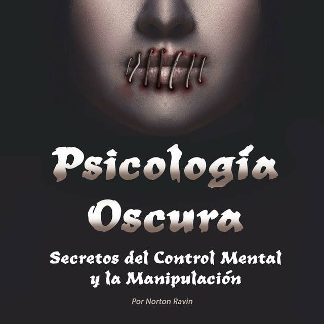 Psicología Oscura: Secretos del Control Mental y la Manipulación (Libro en Español - Spanish Book Version) (Spanish Edition)