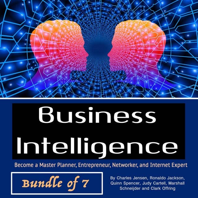 Business Intelligence: Become a Master Planner, Entrepreneur, Networker, and Internet Expert