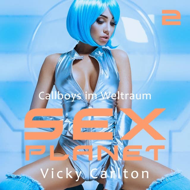 Sexplanet: Callboys im Weltraum: Teil 2