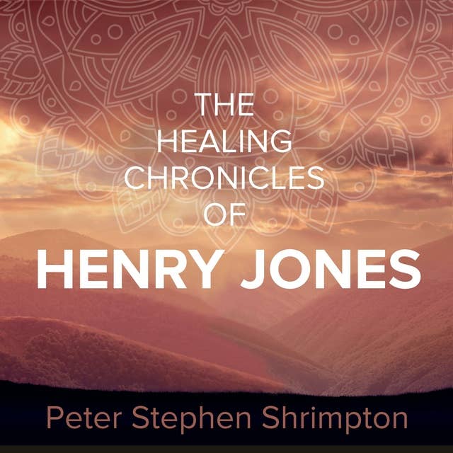 The Healing Chronicles Of Henry Jones