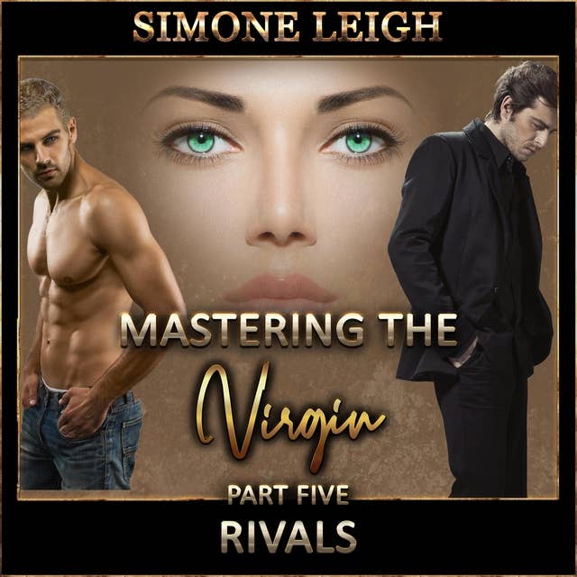 Rivals - 'Mastering the Virgin' Part Five: A BDSM Ménage Erotic Romance