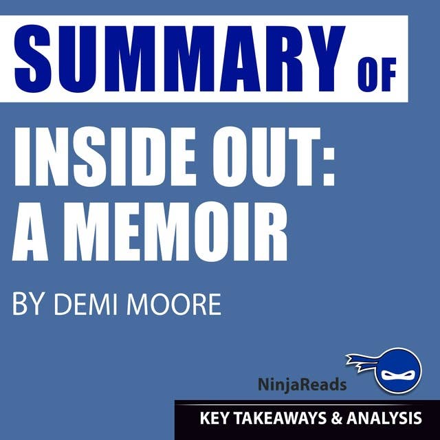 Summary of Inside Out: A Memoir by Demi Moore: Key Takeaways & Analysis Included