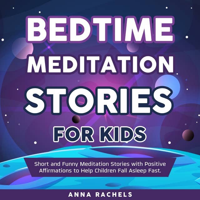 Bedtime Meditation Stories for Kids: Short and Funny Meditation Stories with Positive Affirmations to Help Children Fall Asleep Fast.