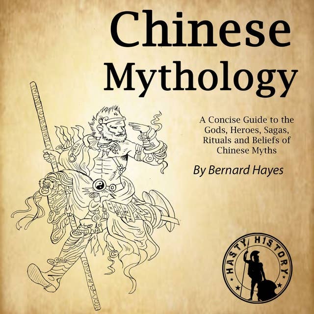 Chinese Mythology: A Concise Guide to the Gods, Heroes, Sagas, Rituals and Beliefs of Chinese Myths