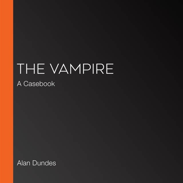 The Vampire: A Casebook