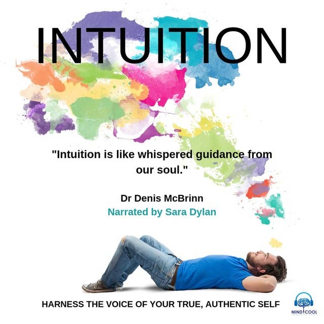 Intuition: Harness The Voice Of Your True, Authentic Self