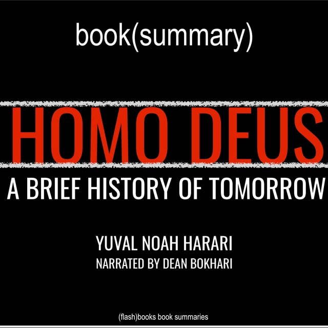 Homo Deus by Yuval Noah Harari - Book Summary: A Brief History of Tomorrow