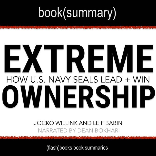 Extreme Ownership by Jocko Willink and Leif Babin - Book Summary: How U ...