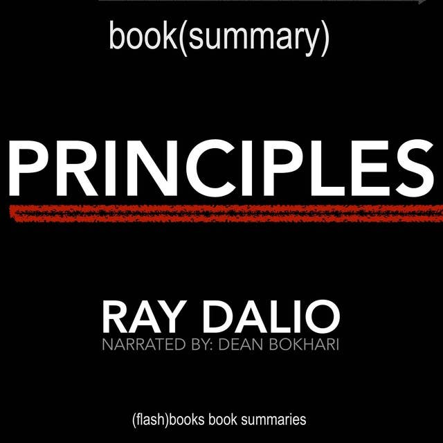 Principles by Ray Dalio - Book Summary: Life and Work