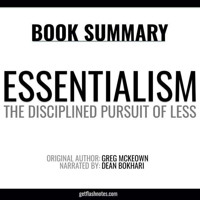 Essentialism by Greg McKeown - Book Summary: The Disciplined Pursuit of Less