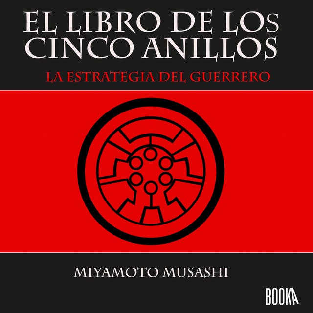 El Libro de los Cinco Anillos: El Arte de la Guerra del Samurai - E-book -  Miyamoto Musashi - Storytel