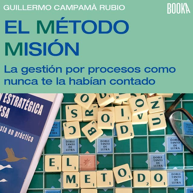 El Método Misión: La Gestión de Procesos Como Nunca Te la Habían Contado