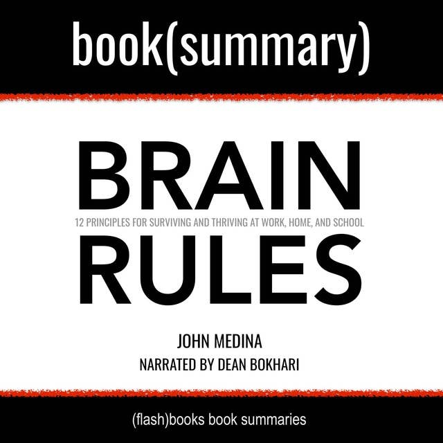 Brain Rules by John Medina - Book Summary: 12 Principles for Surviving and Thriving at Work, Home, and School