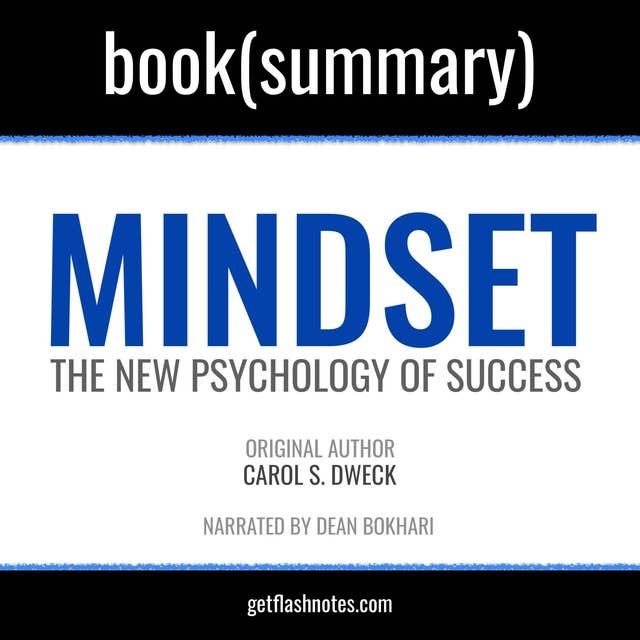 Mindset by Carol S. Dweck - Book Summary: The New Psychology of Success