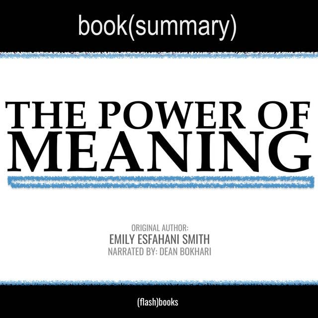 The Power of Meaning by Emily Esfahani Smith - Book Summary: Crafting A Life That Matters