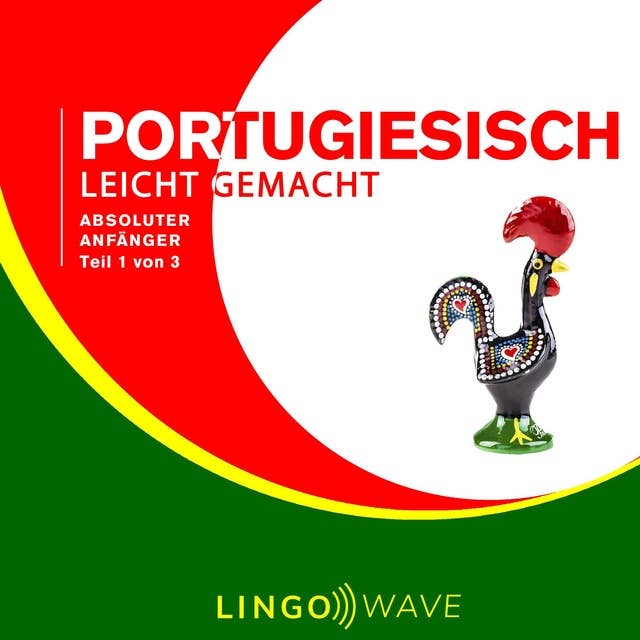 Portugiesisch Leicht Gemacht: Absoluter Anfänger - Teil 1 von 3