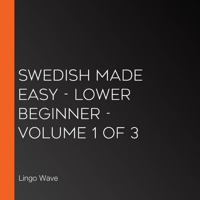 Swedish Made Easy: Lower beginner