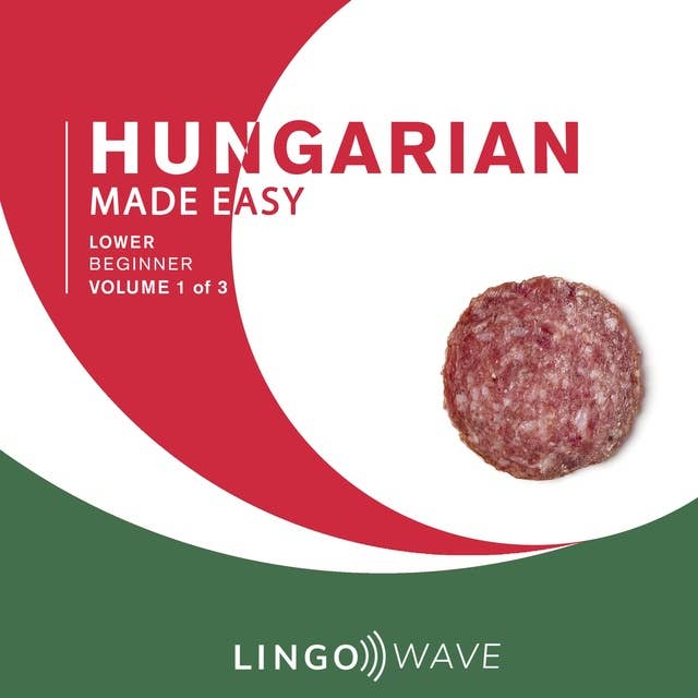 Hungarian Made Easy: Lower beginner