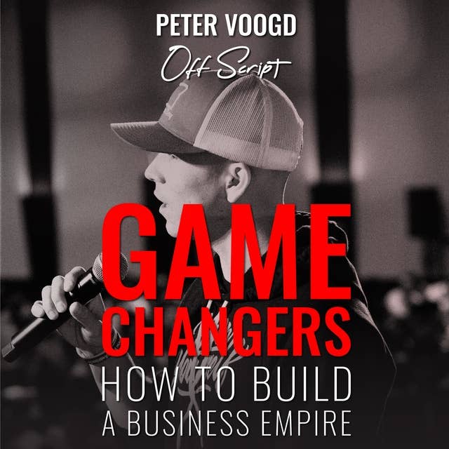 Game Changers: How to Build a Business Empire