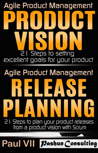 Agile Product Management Box Set: Product Vision and Release Planning