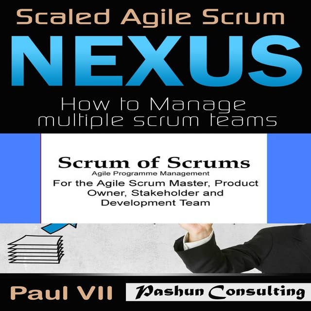 Agile Project Management Box Set: Scaled Agile Scrum: Nexus & Scrum of Scrums