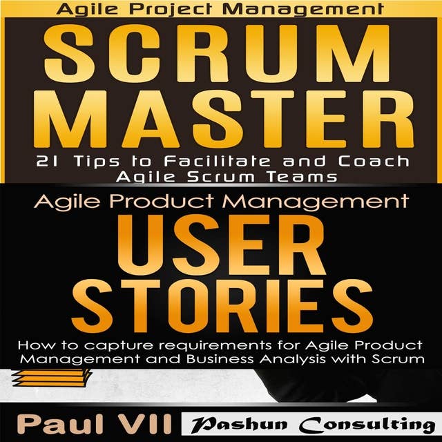 Scrum Master Box Set: Scrum Master: 21 Tips to Coach and Facilitate & User Stories: 21 Tips to Manage Requirements