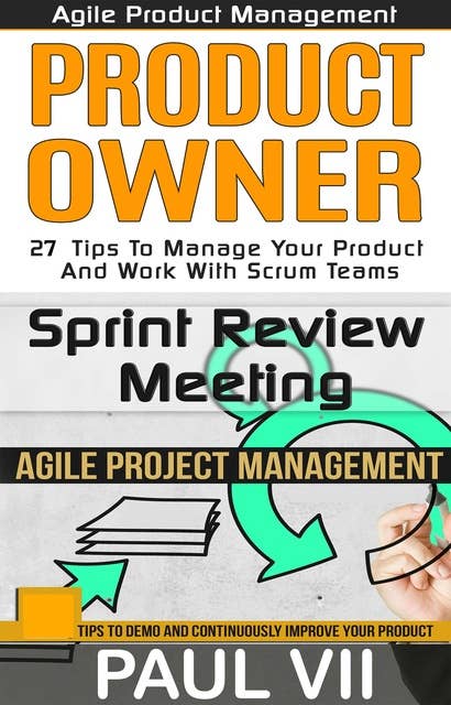Agile Product Management: Box Set: Product Owner: 27 Tips & Sprint Review: 15 Tips