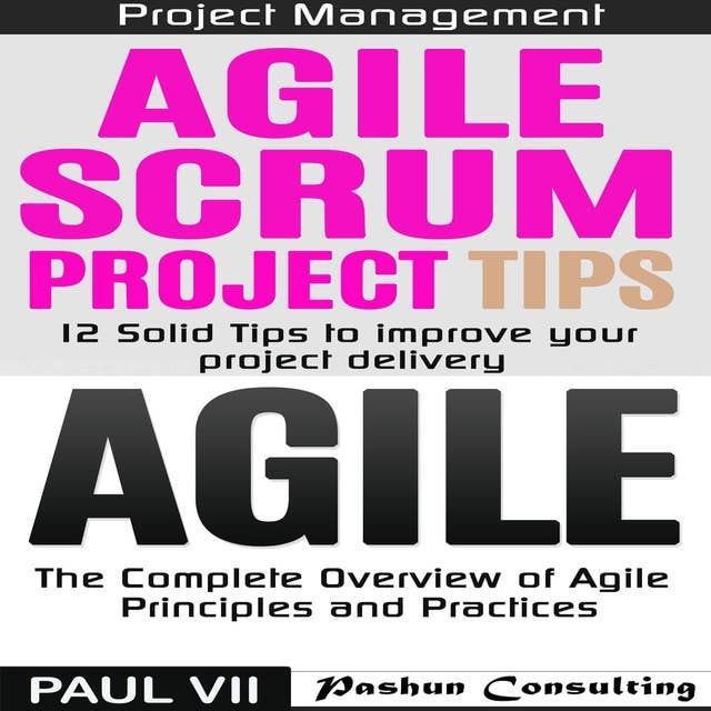 Agile Product Management: Agile Scrum Project Tips & Agile: The Complete Overview of Agile Principles and Practices