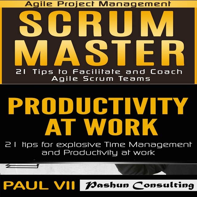 Scrum Master Box Set: 21 Tips to Facilitate and Coach & Productivity 21 Tips for Explosive Time Management