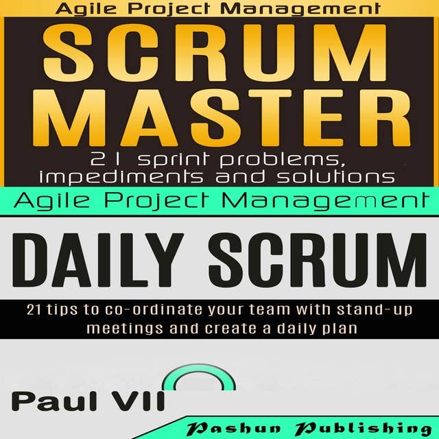Agile Product Management: Scrum Master: 21 Sprint Problems, Impediments and Solutions & Daily Scrum: 21 Tips to Co-ordinate Your Team