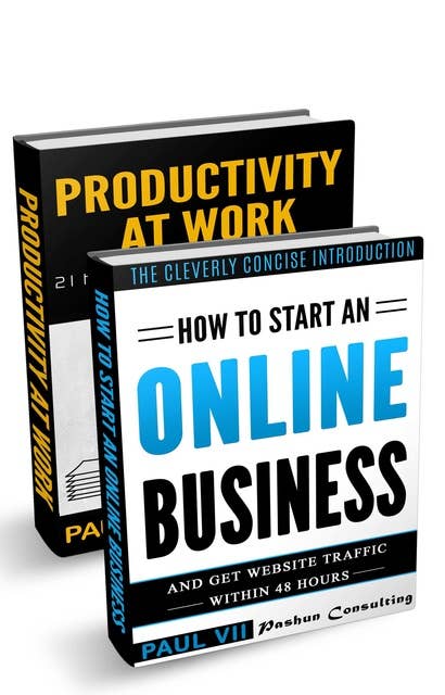 How to Start an Online Business (Box Set): How to Start an Online Business & Productivity at Work 21 Tips