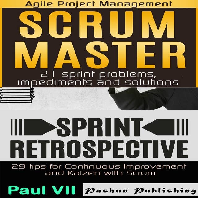 Agile Product Management Box Set: Scrum Master 21 Sprint Problems, Impediments and Solutions & Sprint Retrospective: 29 Tips for Continuous Improvement with Scrum