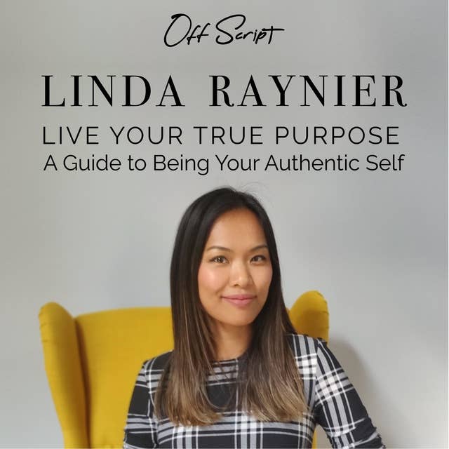 Live Your True Purpose: A Guide to Being Your Authentic Self