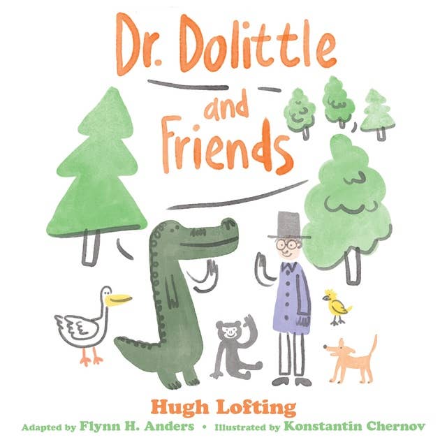 Dr. Dolittle and Friends : Adapted for the Littlest Listeners