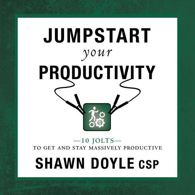 Jumpstart Your Productivity: 10 Jolts To Get And Stay Massively Productive