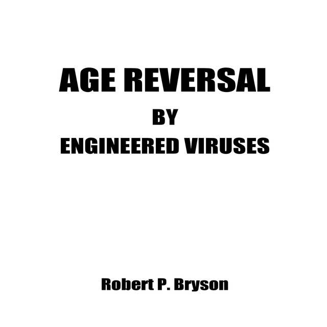 Age Reversal: By Engineered Viruses