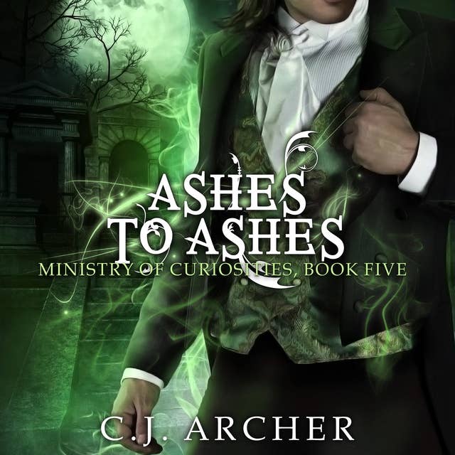 Ashes To Ashes : A Ministry of Curiosities, Book 5: A Ministry of Curiosities Novella, book 5