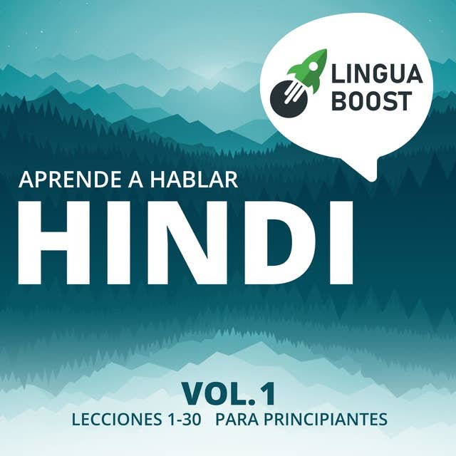 Aprende a hablar hindi Vol. 1: Lecciones 1-30. Para principiantes.
