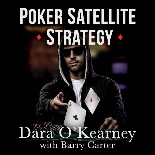 Poker Satellite Strategy: How to qualify for the main events of high stakes live and online poker tournaments 