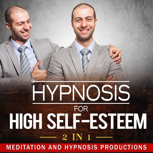 Hypnosis for High Self-Esteem 2 in 1